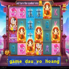 game dau vo hoang phi hong