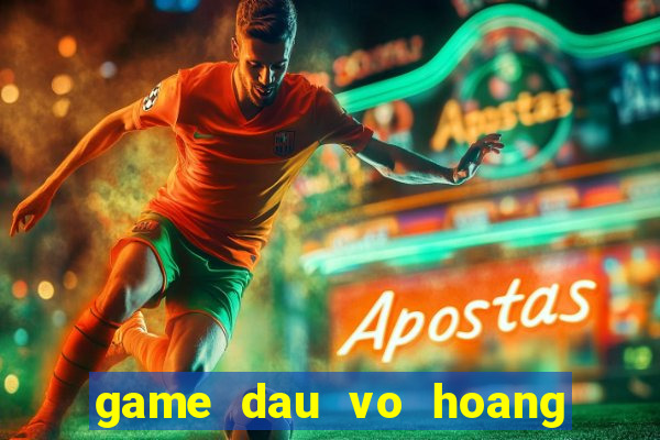 game dau vo hoang phi hong