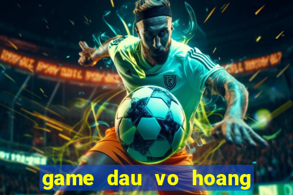 game dau vo hoang phi hong