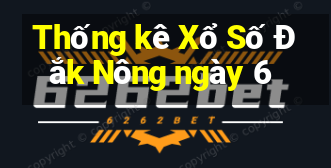 Thống kê Xổ Số Đắk Nông ngày 6