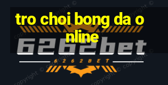 tro choi bong da online