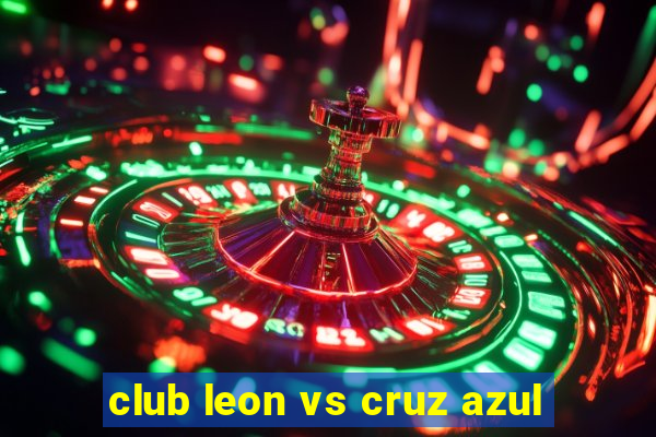 club leon vs cruz azul