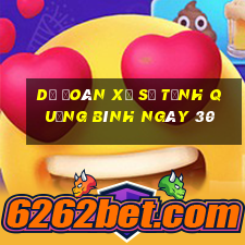 Dự Đoán Xổ Số Tỉnh Quảng Bình ngày 30