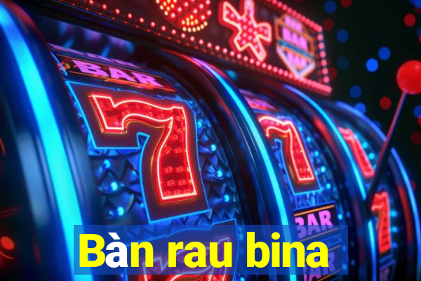 Bàn rau bina