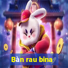 Bàn rau bina