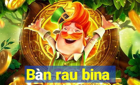 Bàn rau bina