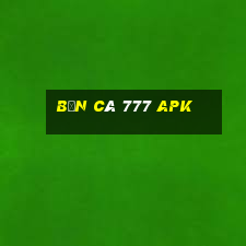 bắn cá 777 apk