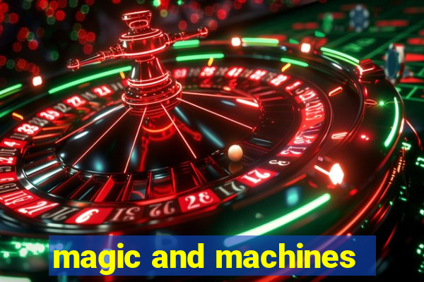 magic and machines