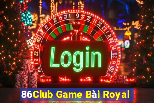 86Club Game Bài Royal