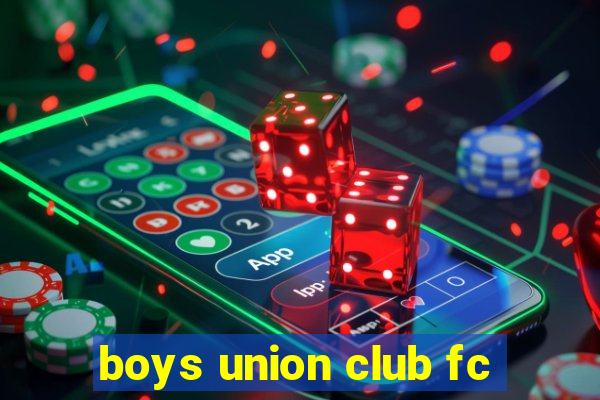 boys union club fc