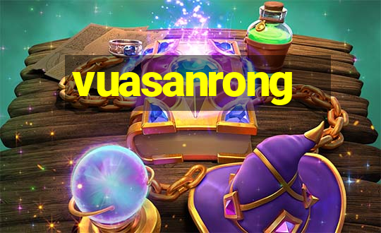 vuasanrong