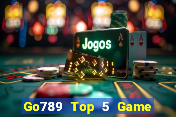 Go789 Top 5 Game Đánh Bài Đổi Thưởng