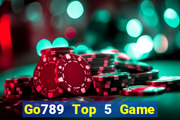 Go789 Top 5 Game Đánh Bài Đổi Thưởng