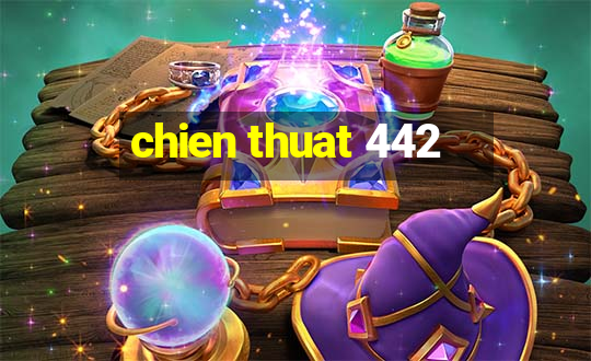 chien thuat 442