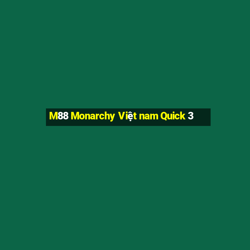 M88 Monarchy Việt nam Quick 3