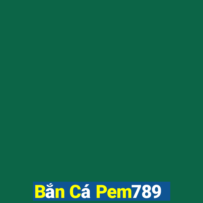 Bắn Cá Pem789