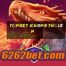 tiềnbet không thể lên