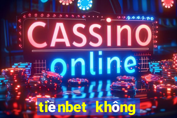 tiềnbet không thể lên