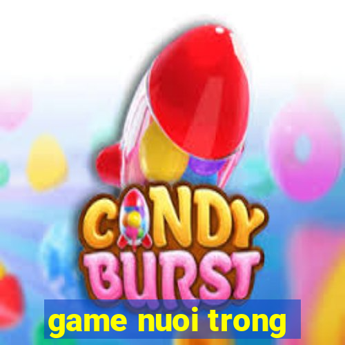 game nuoi trong