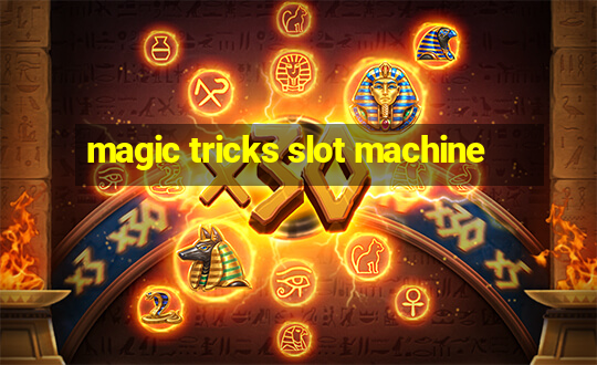 magic tricks slot machine