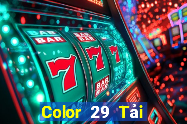 Color 29 Tải xuống và cài đặt