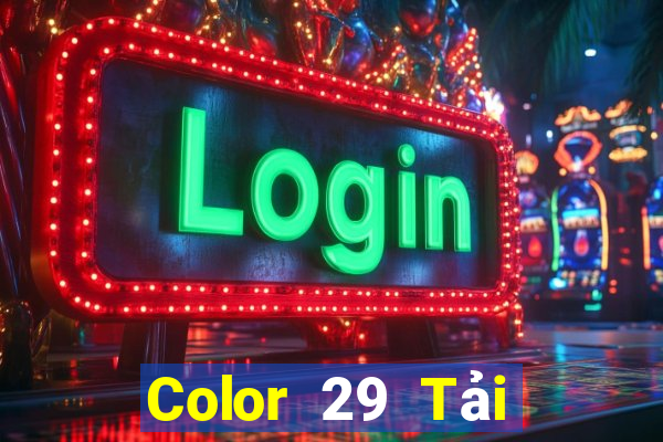 Color 29 Tải xuống và cài đặt