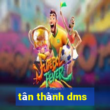 tân thành dms