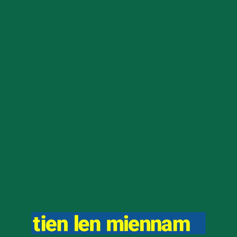 tien len miennam