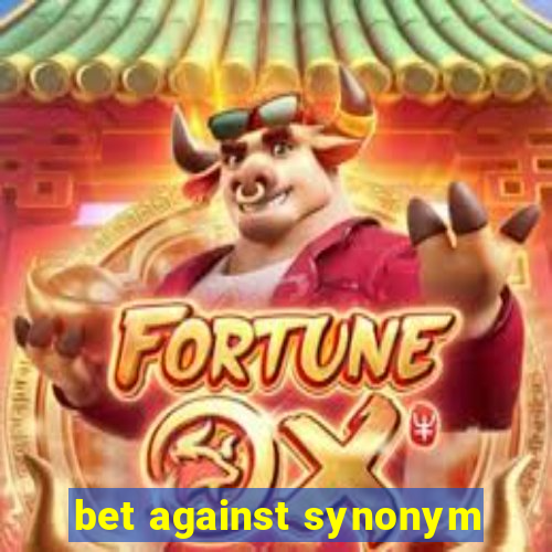 bet against synonym