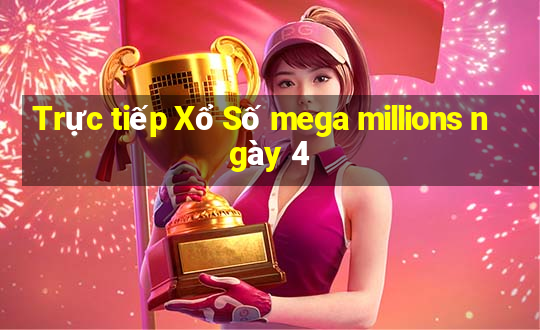 Trực tiếp Xổ Số mega millions ngày 4