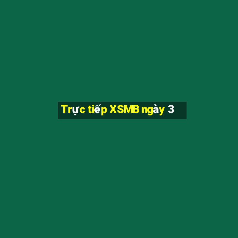 Trực tiếp XSMB ngày 3