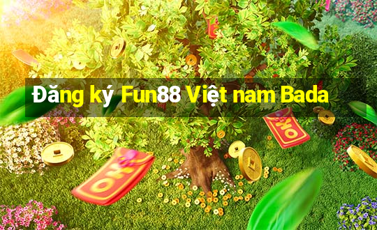 Đăng ký Fun88 Việt nam Bada