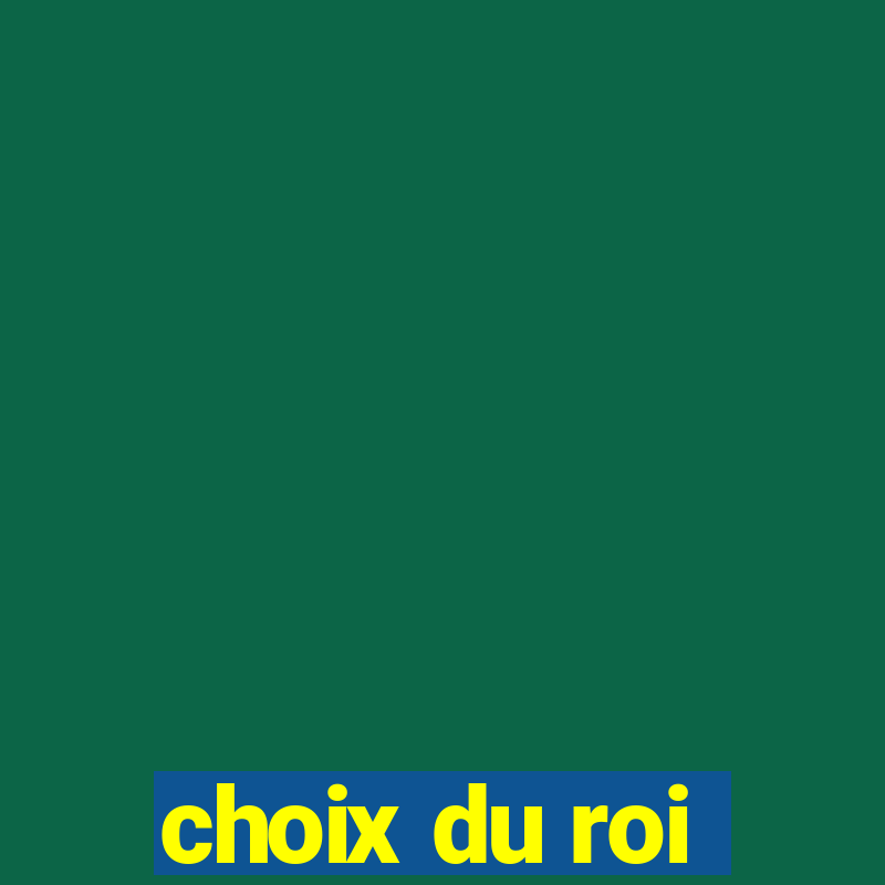 choix du roi