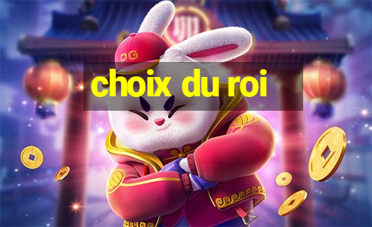 choix du roi