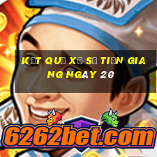 kết quả Xổ Số Tiền Giang ngày 20