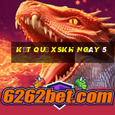 kết quả XSKH ngày 5