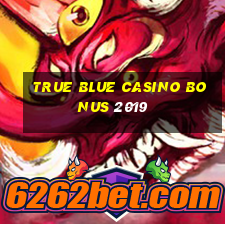 true blue casino bonus 2019