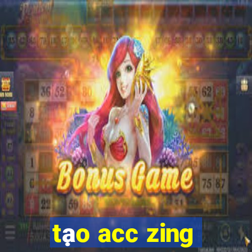 tạo acc zing