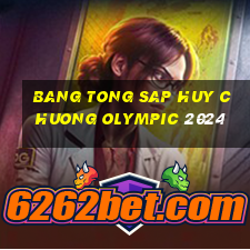 bang tong sap huy chuong olympic 2024