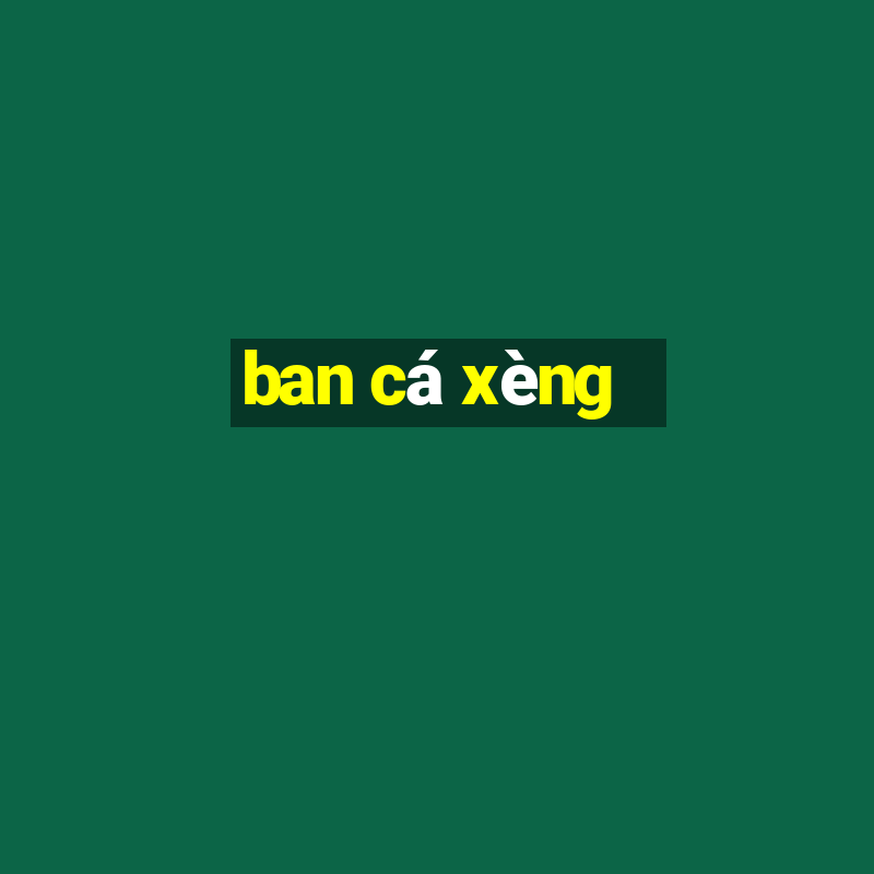 ban cá xèng