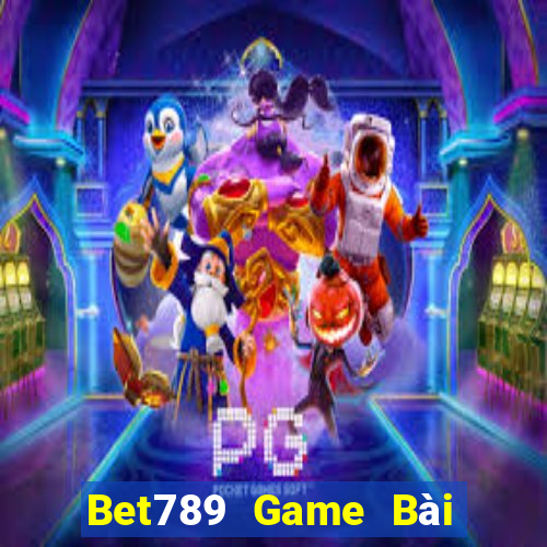 Bet789 Game Bài Đổi Thưởng Trực Tuyến