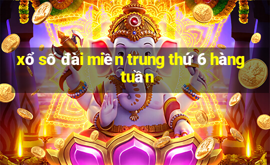 xổ số đài miền trung thứ 6 hàng tuần