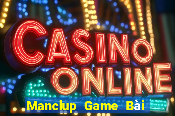 Manclup Game Bài Đổi Thưởng Uy Tín