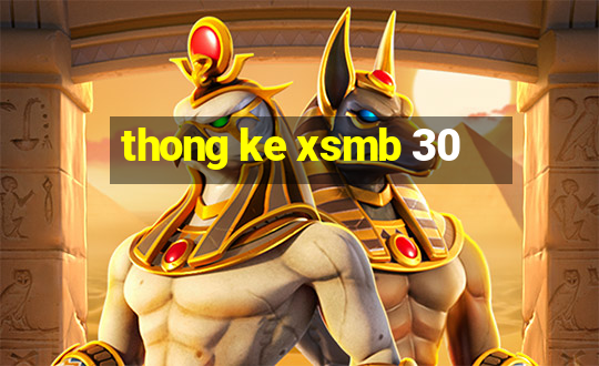 thong ke xsmb 30