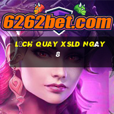 Lịch quay XSLD ngày 8