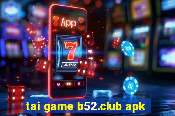 tai game b52.club apk