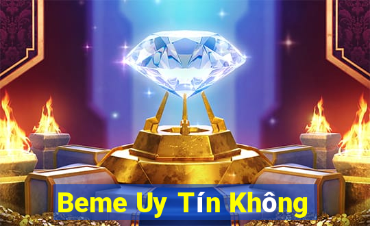 Beme Uy Tín Không