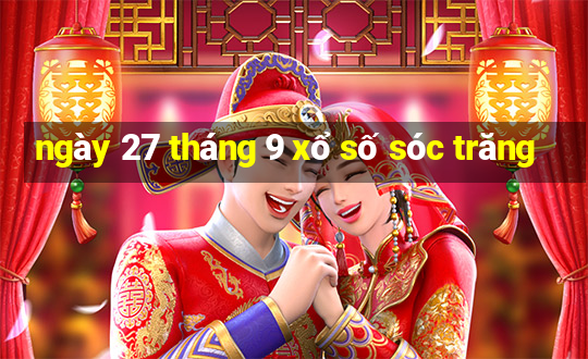 ngày 27 tháng 9 xổ số sóc trăng