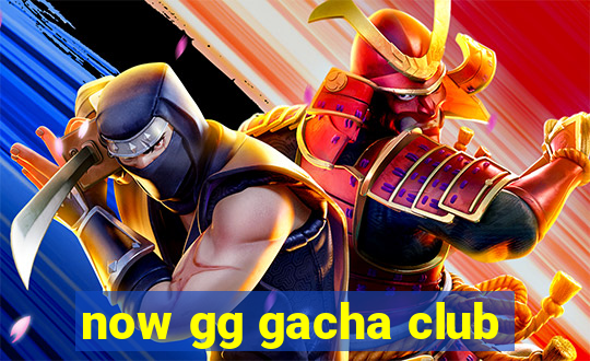 now gg gacha club