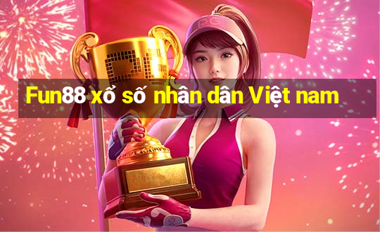 Fun88 xổ số nhân dân Việt nam